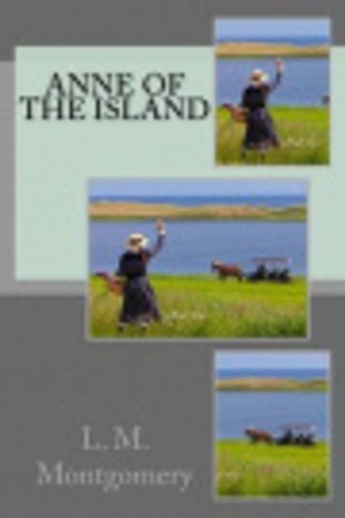 Cover Art for 9781720906537, Anne Of The Island by Lucy Maud Montgomery
