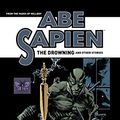 Cover Art for B07BJLJTPM, Abe Sapien: The Drowning and Other Stories by Mike Mignola, John Arcudi