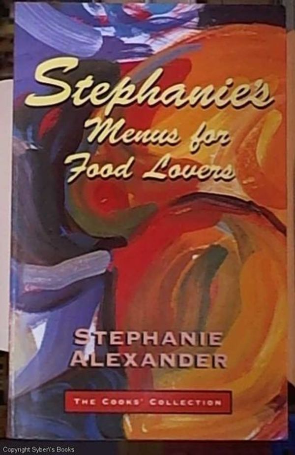 Cover Art for 9781863302678, Stephanie's Menus for Food Lovers by Stephanie Alexander