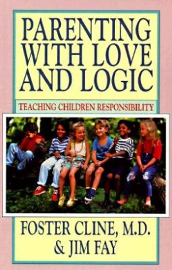 Cover Art for 9780944634387, Parenting with Love and Logic: Teaching Children Responsiblity by Foster W. Cline