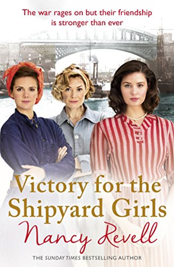 Cover Art for B07BBFT2YM, Victory for the Shipyard Girls: Shipyard Girls 5 (The Shipyard Girls Series) by Nancy Revell