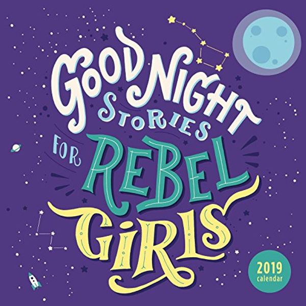 Cover Art for 0050837421769, Good Night Stories for Rebel Girls 2019 Wall Calendar by Elena Favilli, Francesca Cavallo