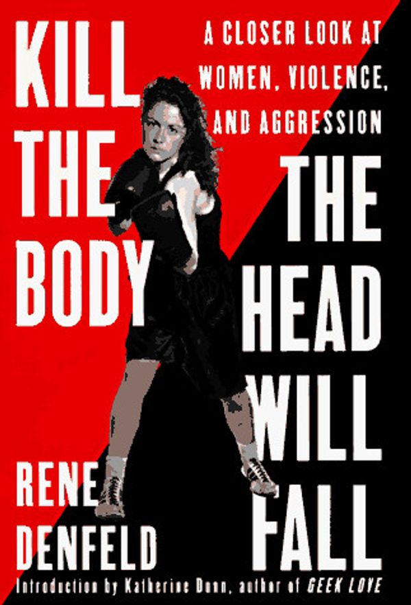 Cover Art for 9780446519601, Kill the Body, the Head Will Fall by Rene Denfeld