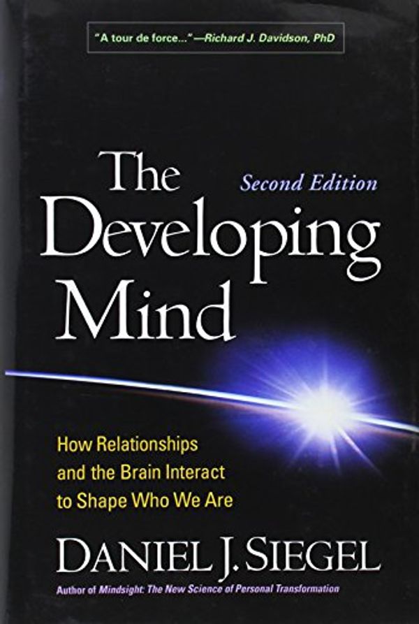 Cover Art for 0787721876335, The Developing Mind, Second Edition: How Relationships and the Brain Interact to Shape Who We Are by Daniel J. Siegel