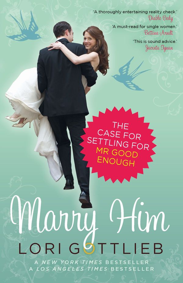 Cover Art for 9781921776069, Marry Him: The Case for Settling for Mr Good Enough by Lori Gottlieb
