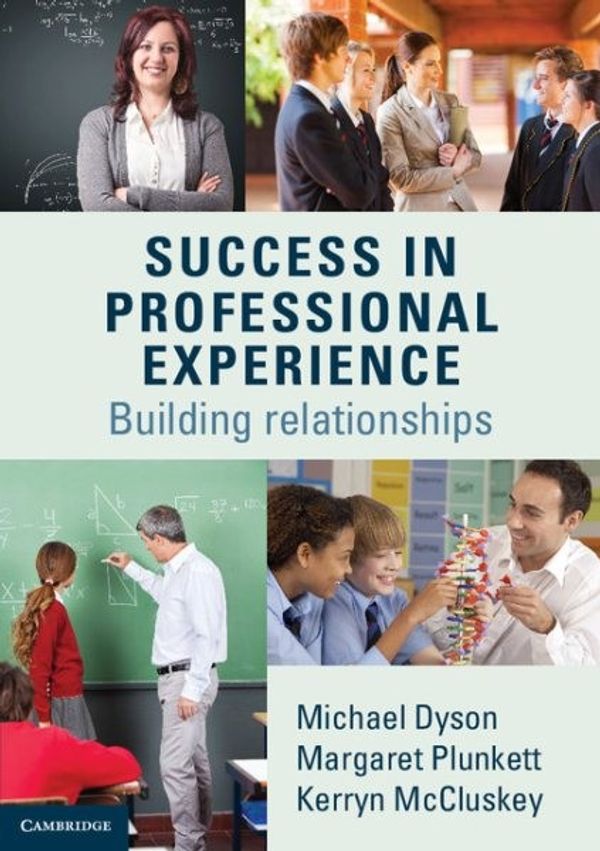 Cover Art for 9781107451988, Success in Professional ExperienceBuilding Relationships by Michael Dyson, Margaret Plunkett, Kerryn McCluskey