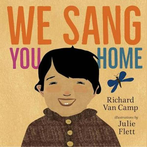 Cover Art for 9781459811782, We Sang You Home by Richard Van Camp