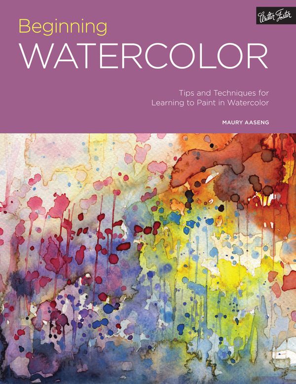 Cover Art for 9781633221079, Beginning Watercolor: Tips & techniques for learning to paint in watercolor (Portfolio) by Maury Aaseng
