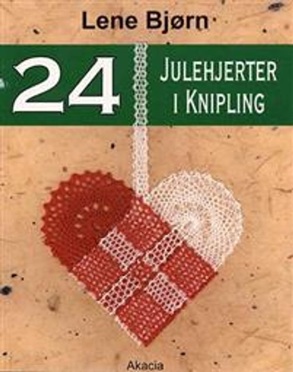 Cover Art for 9788778470430, 24 Julehjerter I Knipling by Lene Bjorn