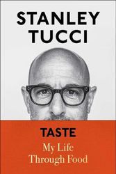 Cover Art for 9781982168018, Taste: My Life Through Food by Stanley Tucci