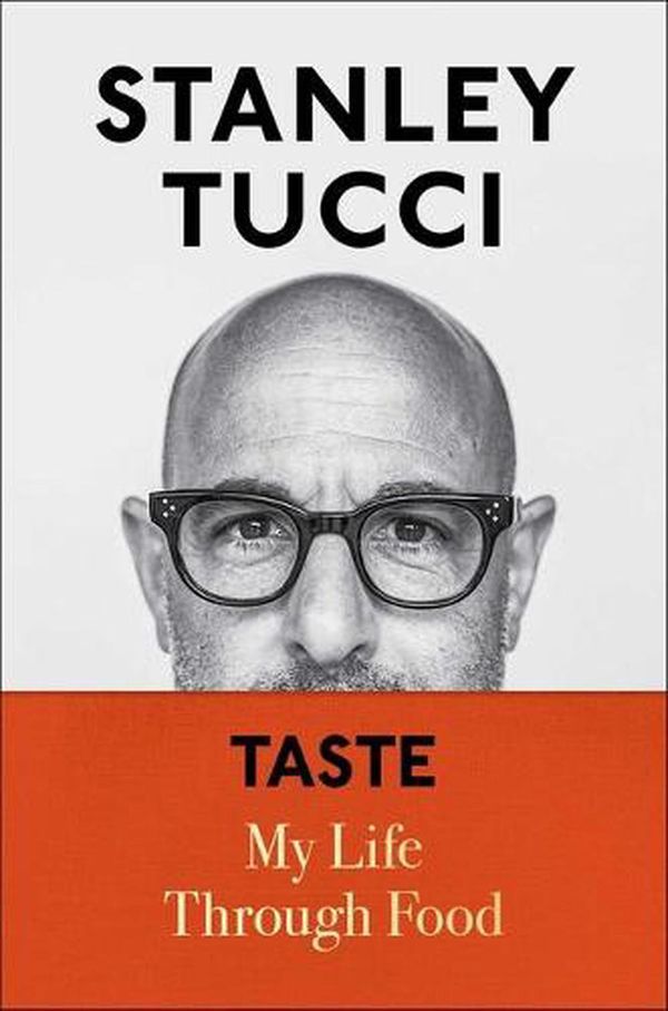 Cover Art for 9781982168018, Taste: My Life Through Food by Stanley Tucci
