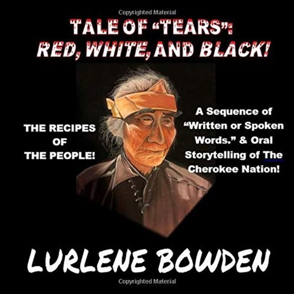 Cover Art for 9781721180776, Tale of Tears - Red, White & Black: Stories and Recipes of the Cherokee Nation by Lurlene Bowden