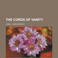 Cover Art for 9781153698887, The Cords of Vanity by James Branch Cabell