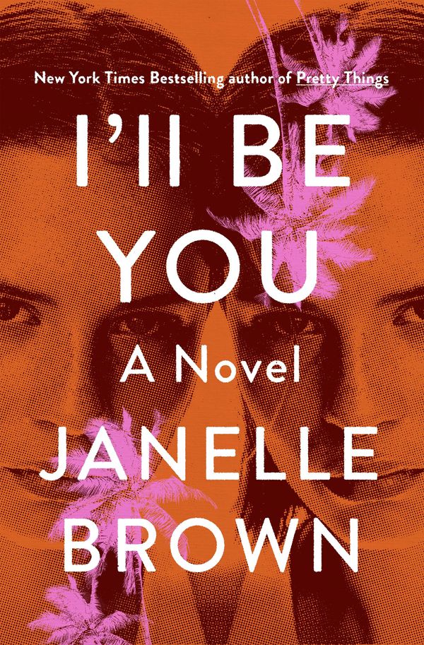 Cover Art for 9780525479284, I'll Be You by Janelle Brown