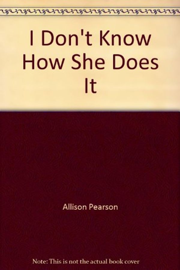 Cover Art for 9781587244018, I Don't Know How She Does It by Allison Pearson