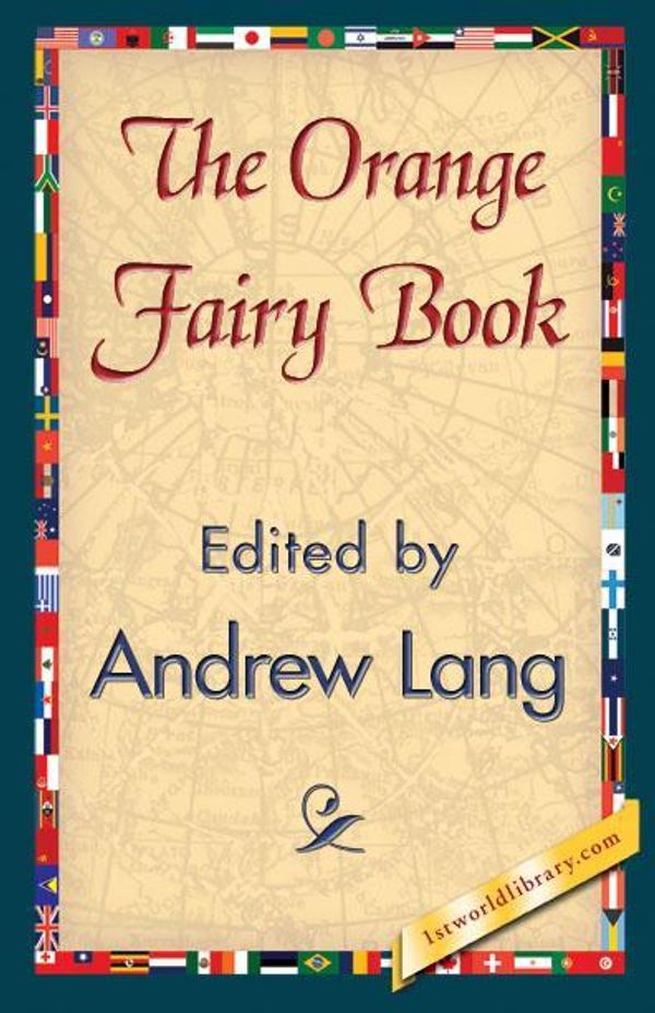 Cover Art for 9781421840253, The Orange Fairy Book by Andrew Lang, 1stWorld Library