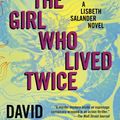 Cover Art for 9781101974179, The Girl Who Lived Twice by David Lagercrantz