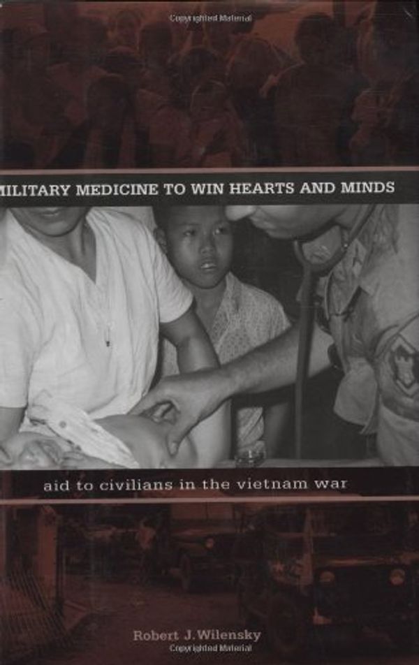 Cover Art for 9780896725324, Military Medicine to Win Hearts and Minds by Robert J. Wilensky