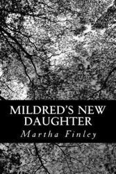 Cover Art for 9781490905914, Mildred's New Daughter by Martha Finley