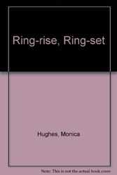 Cover Art for 9780749707859, Ring-rise, Ring-set by Monica Hughes