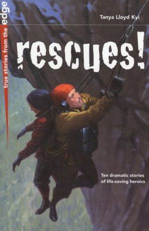 Cover Art for 9781554510337, Rescues! by Tanya Lloyd Kyi