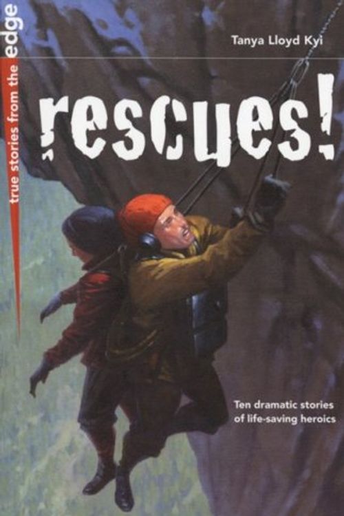 Cover Art for 9781554510337, Rescues! by Tanya Lloyd Kyi
