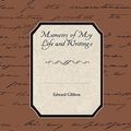 Cover Art for 9781438515342, Memoirs of My Life and Writings by Edward Gibbon