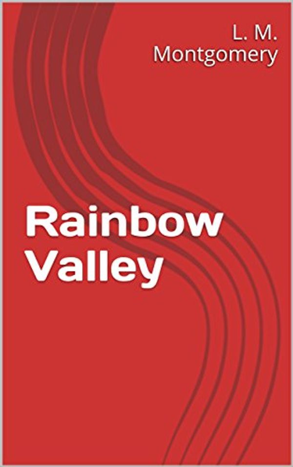 Cover Art for B0756L8GQ8, Rainbow Valley by L. M. Montgomery