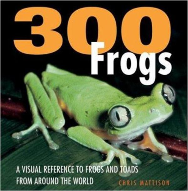 Cover Art for 0001554072468, 300 Frogs: A Visual Reference to Frogs and Toads from Around the World by Mattison, Chris