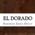 Cover Art for 9781542319621, El Dorado by Baroness Emma Orczy