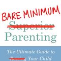 Cover Art for 9781786496966, Bare Minimum Parenting by James Breakwell