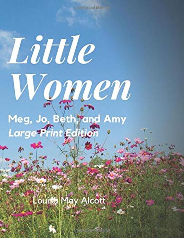 Cover Art for 9781678726683, Little Women: Meg, Jo, Beth, and Amy: Large Print by Alcott, Louisa May