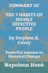 Cover Art for 9781717787910, SUMMARY OF The 7 Habits of Highly Effective People by Stephen R. Covey: Powerful Lessons in Personal Change by Napoleon Hook