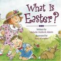 Cover Art for 9780824966393, What is Easter? by Michelle Medlock Adams