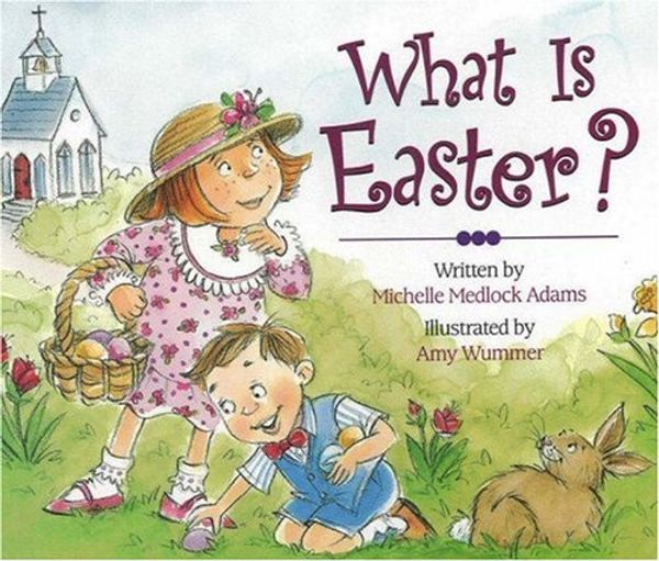 Cover Art for 9780824966393, What is Easter? by Michelle Medlock Adams
