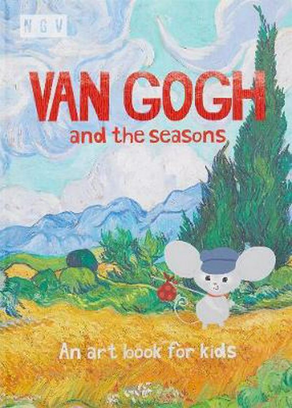 Cover Art for 9781925432374, Van Gogh and the Seasons: an Art Book for Kids by Kate Ryan