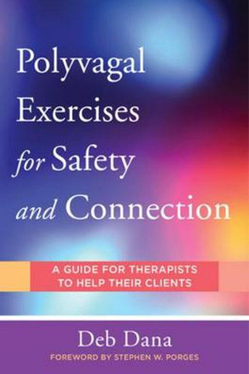 Cover Art for 9780393713855, Polyvagal Exercises for Safety and Connection by Deb A. Dana