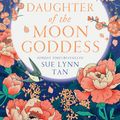 Cover Art for 9780008479336, Daughter of the Moon Goddess by Sue Lynn Tan