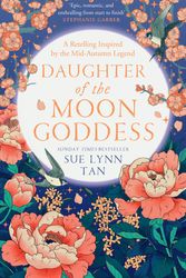 Cover Art for 9780008479336, Daughter of the Moon Goddess: Book 1 by Sue Lynn Tan