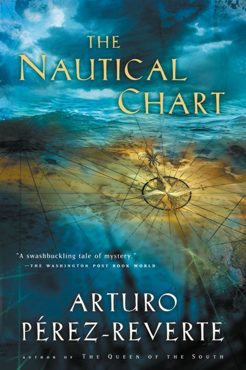 Cover Art for 9780156029827, The Nautical Chart by Perez-Reverte, Arturo