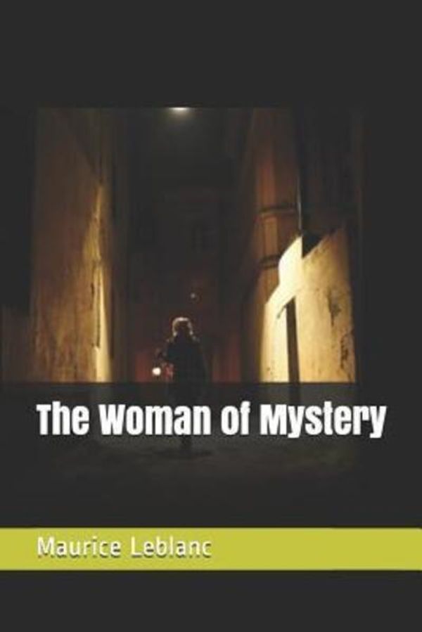 Cover Art for 9781096329756, The Woman of Mystery by Maurice LeBlanc