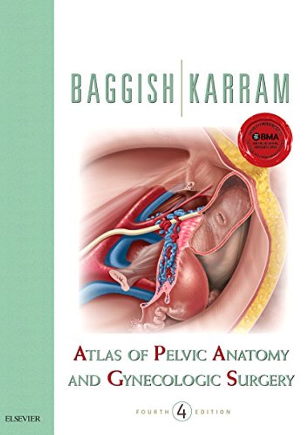 Cover Art for B017T1YBQ6, Atlas of Pelvic Anatomy and Gynecologic Surgery E-Book by Michael S. Baggish, Mickey M. Karram