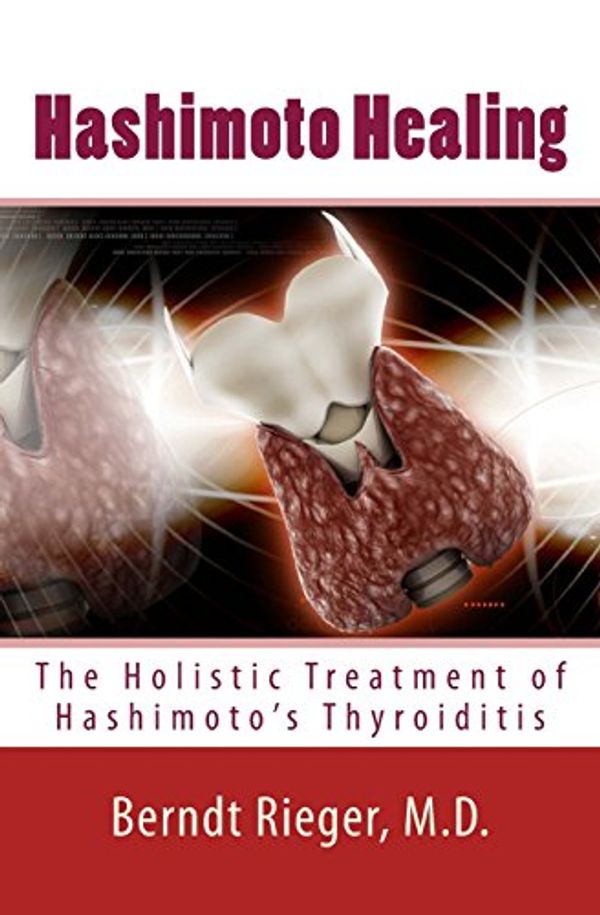 Cover Art for 9781494999001, Hashimoto Healing. The Holistic Treatment of Hashimoto's Thyroiditis by Unknown