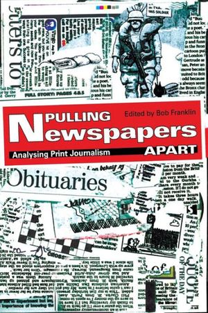 Cover Art for 9780415425568, Pulling Newspapers Apart: Analysing Print Journalism by Bob Franklin