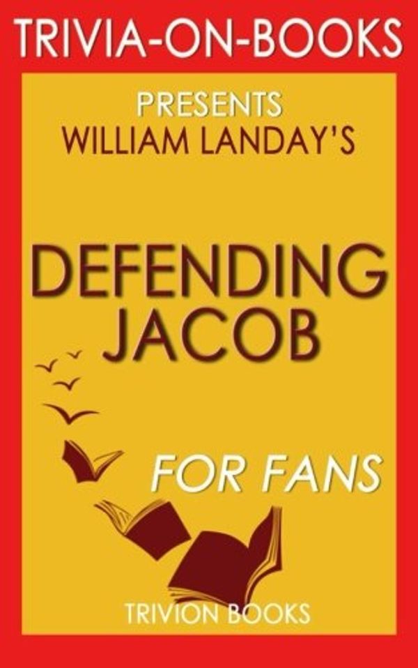 Cover Art for 9781518716287, Defending Jacob: A Novel by William Landay (Trivia-On-Books) by Trivion Books