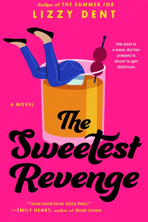 Cover Art for 9780593545478, The Sweetest Revenge by Lizzy Dent