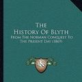 Cover Art for 9781165102006, The History of Blyth by John Wallace