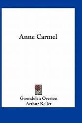 Cover Art for 9781163740446, Anne Carmel by Gwendolen Overton