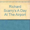 Cover Art for 9788961700818, Richard Scarry's A Day At The Airport by Richard Scarry