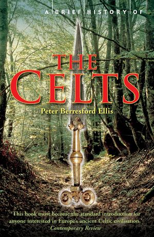 Cover Art for 9781472107947, A Brief History of the Celts by Peter Ellis